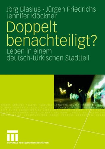 Doppelt Benachteiligt?: Leben in einem deutsch-türkischen Stadtteil (German Edition)
