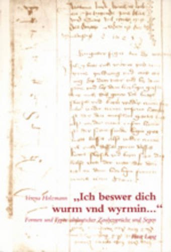 «Ich beswer dich wurm vnd wyrmin...»: Formen und Typen altdeutscher Zaubersprüche und Segen (Wiener Arbeiten zur Germanischen Altertumskunde und Philologie)