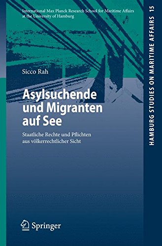 Asylsuchende und Migranten auf See: Staatliche Rechte und Pflichten aus völkerrechtlicher Sicht (Hamburg Studies on Maritime Affairs)