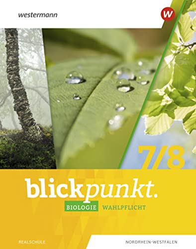 Blickpunkt Biologie Wahlpflichtfächer - Ausgabe 2023 für Realschulen in Nordrhein-Westfalen: Schülerband 7/8 (Blickpunkt Naturwissenschaften: Wahlpflichtfächer)