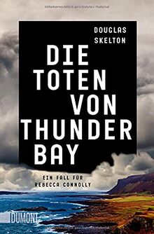 Die Toten von Thunder Bay: Ein Fall für Rebecca Connolly (Rebecca Connolly ermittelt, Band 1)