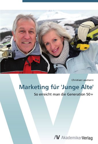 Marketing für 'Junge Alte': So erreicht man die Generation 50+