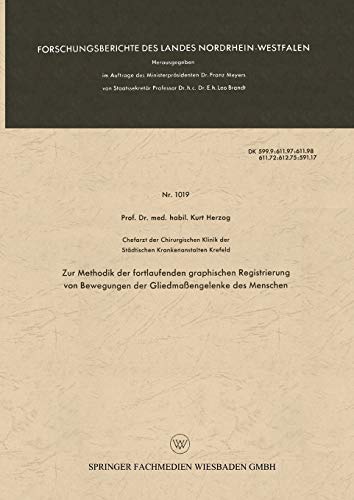 Zur Methodik der fortlaufenden graphischen Registrierung von Bewegungen der Gliedmaßengelenke des Menschen (Forschungsberichte des Landes Nordrhein-Westfalen, 1019, Band 1019)