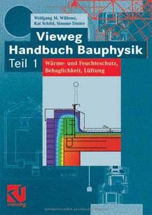 Vieweg Handbuch Bauphysik Teil 1: Wärme- und Feuchteschutz, Behaglichkeit, Lüftung