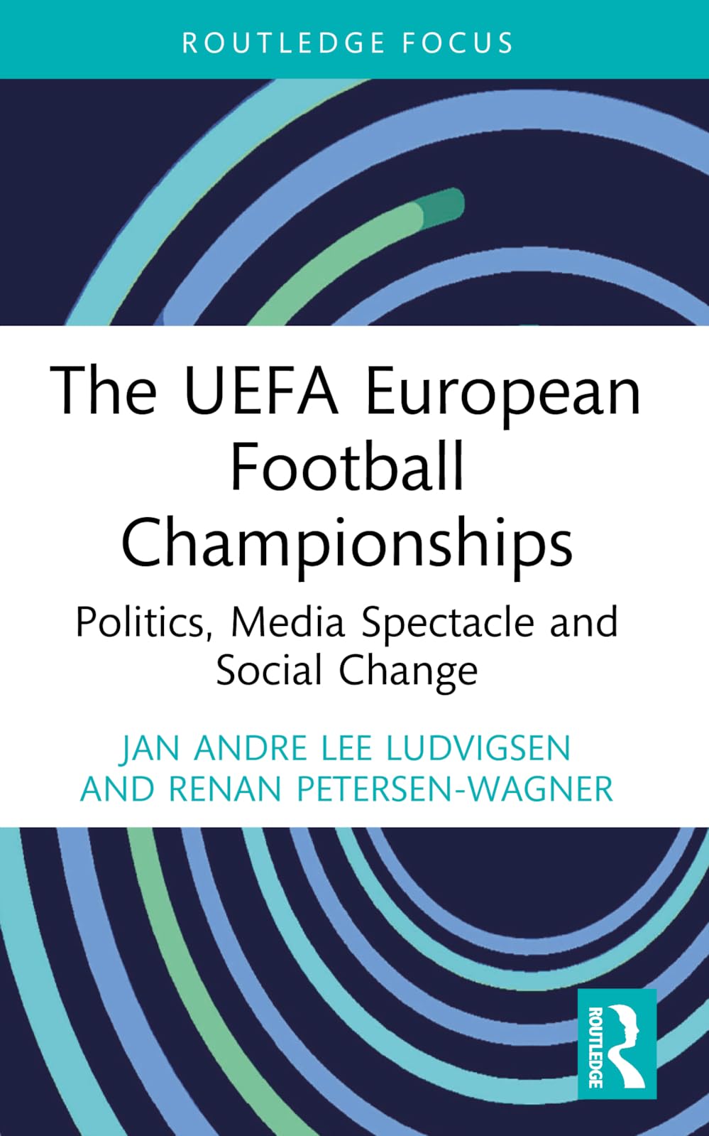 The UEFA European Football Championships: Politics, Media Spectacle and Social Change (Critical Research in Football)