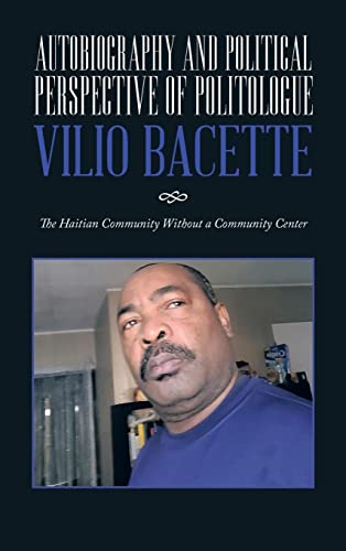 Autobiography and Political Perspective of Politologue Vilio Bacette: The Haitian Community Without a Community Center