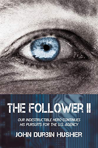 The Follower II: Our Indestructible Hero Continues His Pursuits for the U.S. Agency