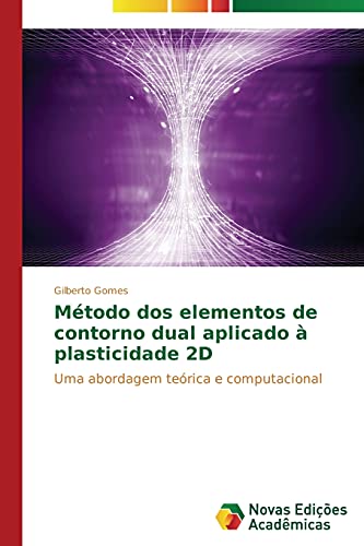 Método dos elementos de contorno dual aplicado à plasticidade 2D: Uma abordagem teórica e computacional