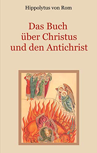 Das Buch über Christus und den Antichrist (Schätze der christlichen Literatur)