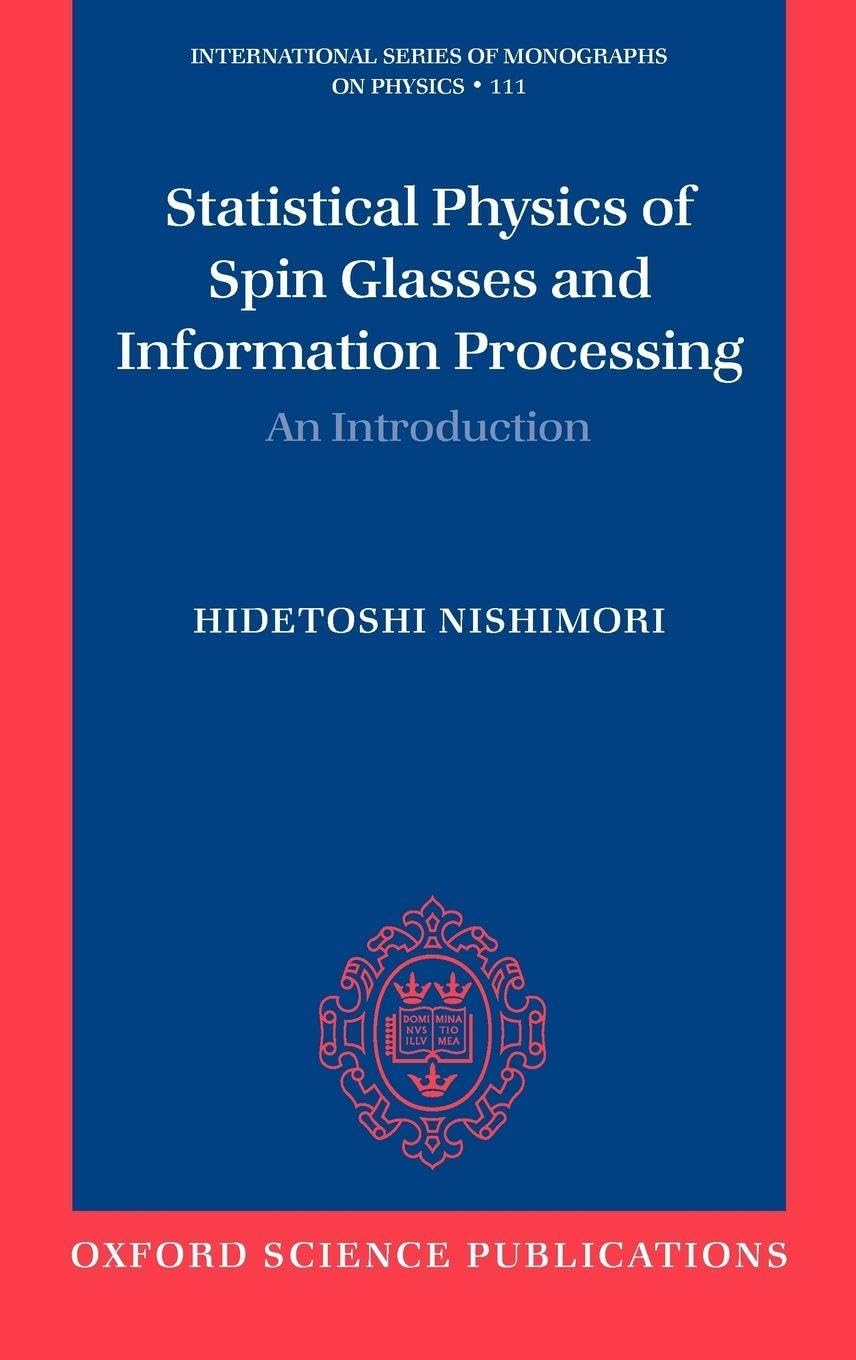 Statistical Physics of Spin Glasses and Information Processing: An Introduction (International Series of Monographs on Physics, Band 111)