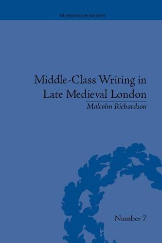 Middle-Class Writing in Late Medieval London (The History of the Book)