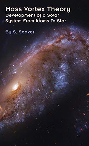 Mass Vortex Theory: Development of a Solar System From Atoms To Star