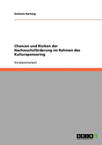 Chancen und Risiken der Nachwuchsförderung im Rahmen des Kultursponsoring