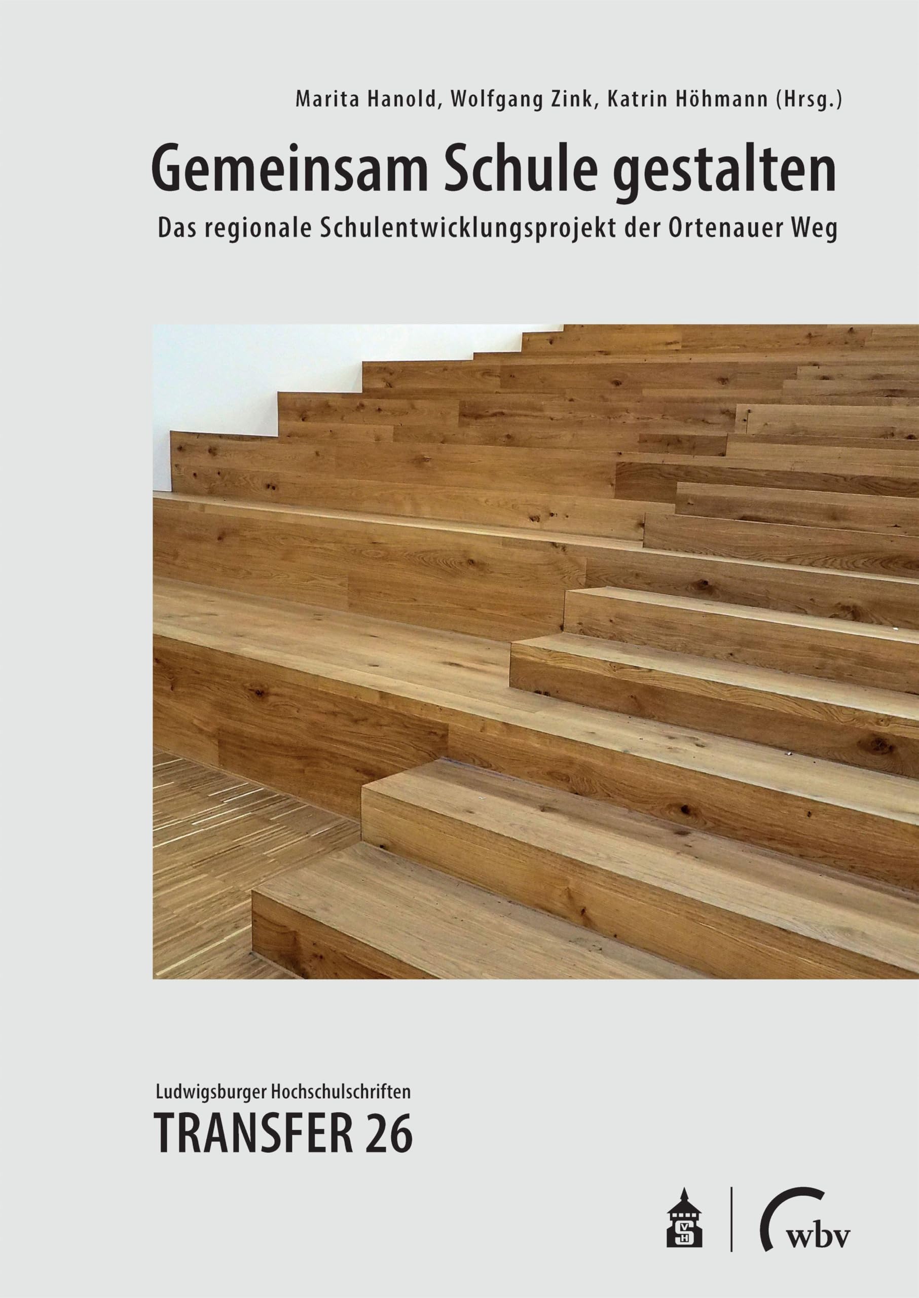 Gemeinsam Schule gestalten: Das regionale Schulentwicklungsprojekt der Ortenauer Weg (Transfer - Ludwigsburger Hochschulschriften)