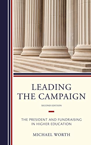Leading the Campaign: The President and Fundraising in Higher Education, 2nd Edition