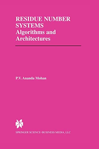 Residue Number Systems: Algorithms and Architectures (The Springer International Series in Engineering and Computer Science, 677, Band 677)