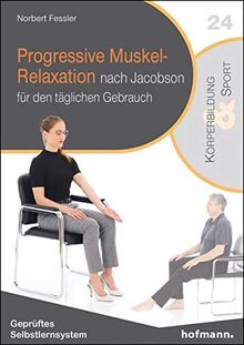 Progressive Muskel-Relaxation nach Jacobson: für den täglichen Gebrauch (Reihe Körperbildung & Sport)