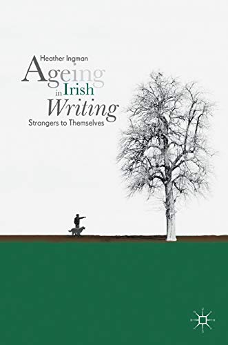 Ageing in Irish Writing: Strangers to Themselves