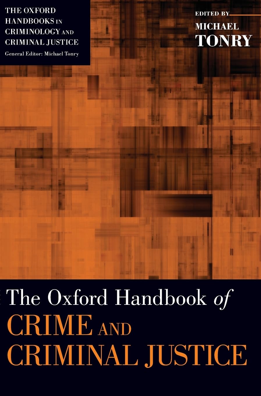 Oxford Handbook of Crime and Criminal Justice (Oxford Handbooks)