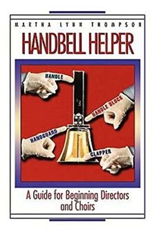 Handbell Helper: A Guide for Beginning Directors and Choirs