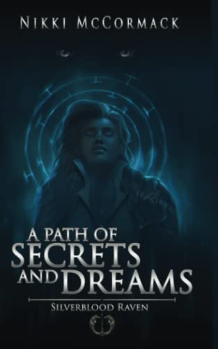 A Path of Secrets and Dreams (Silverblood Raven, Band 2)