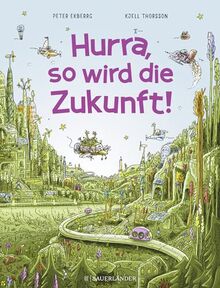 Hurra, so wird die Zukunft!: Interaktives Wimmelbilderbuch ab 5 Jahren │ Spielerisch etwas über Natur und Umweltschutz lernen
