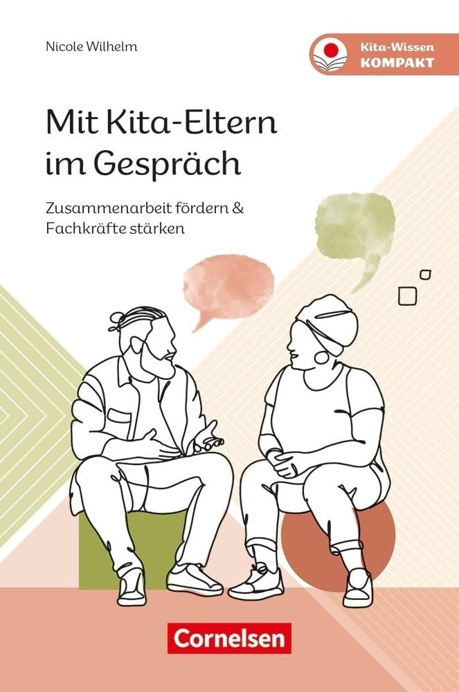 Mit Kita-Eltern im Gespräch: Zusammenarbeit fördern & Fachkräfte stärken (Kita-Wissen kompakt)