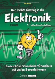 Der leichte Einstieg in die Elektronik - 7., aktualisierte Auflage