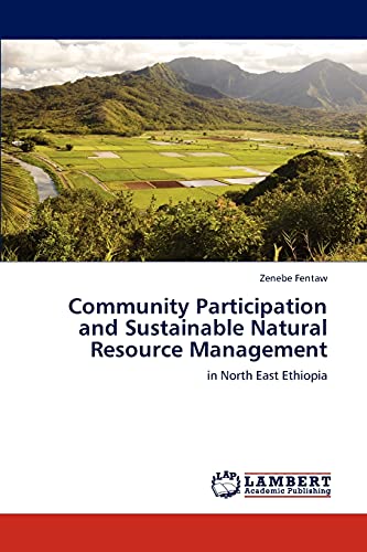 Community Participation and Sustainable Natural Resource Management: in North East Ethiopia