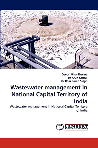 Wastewater management in National Capital Territory of India: Wastewater management in National Capital Territory of India