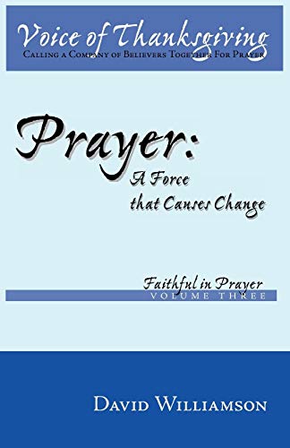 Prayer: A Force That Causes Change (Faithful in Prayer, Band 3)