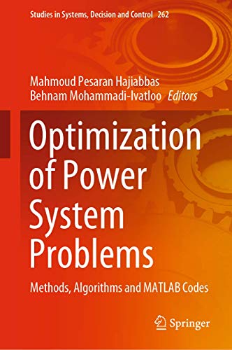 Optimization of Power System Problems: Methods, Algorithms and MATLAB Codes (Studies in Systems, Decision and Control, 262, Band 262)
