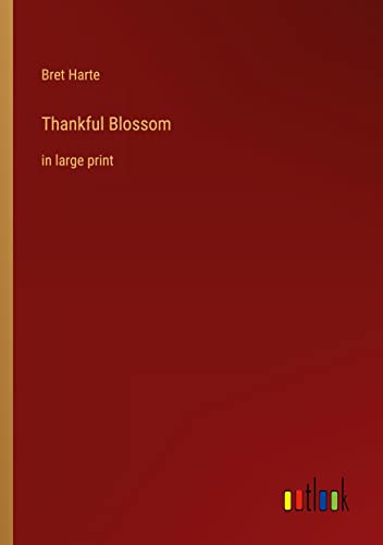 Thankful Blossom: in large print
