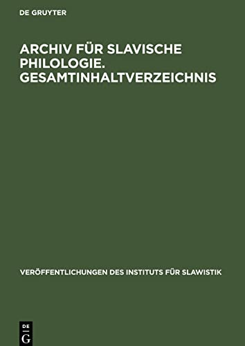 Archiv für Slavische Philologie. Gesamtinhaltverzeichnis