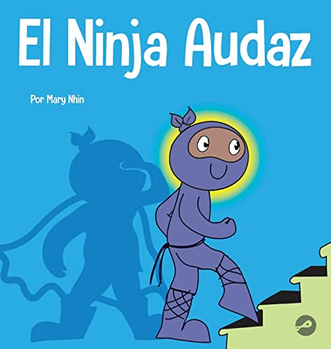 El Ninja Audaz: Un libro para niños sobre el establecimiento de metas (Ninja Life Hacks Spanish)