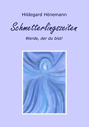 Schmetterlingszeiten: Werde, der du bist!
