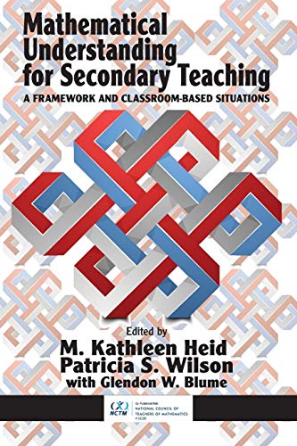 Mathematical Understanding for Secondary Teaching: A Framework and Classroom-Based Situations (NA)