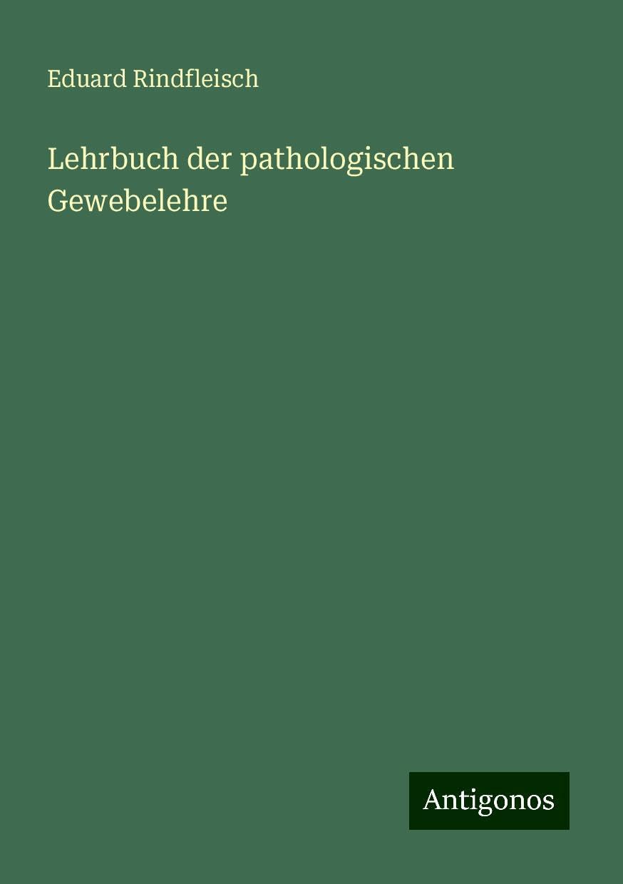 Lehrbuch der pathologischen Gewebelehre