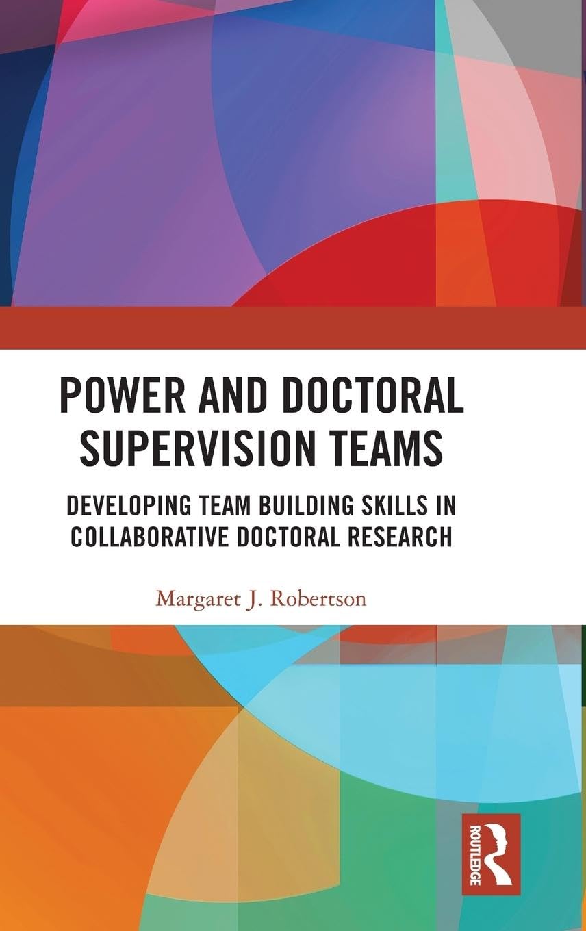 Power and Doctoral Supervision Teams: Developing Team Building Skills in Collaborative Doctoral Research