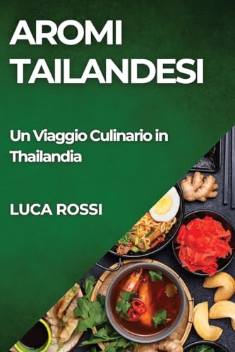 Aromi Tailandesi: Un Viaggio Culinario in Thailandia