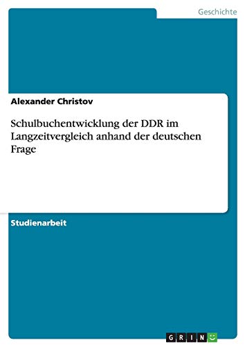Schulbuchentwicklung der DDR im Langzeitvergleich anhand der deutschen Frage