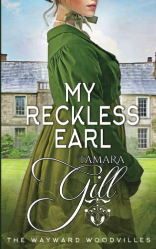 My Reckless Earl (The Wayward Woodvilles, Band 7)