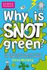 Why is Snot Green?: The Science Museum Question and Answer Book (Science Museum Q & a Book)