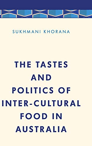 The Tastes and Politics of Inter-Cultural Food in Australia (Media, Culture and Communication in Asia-pacific Societies)