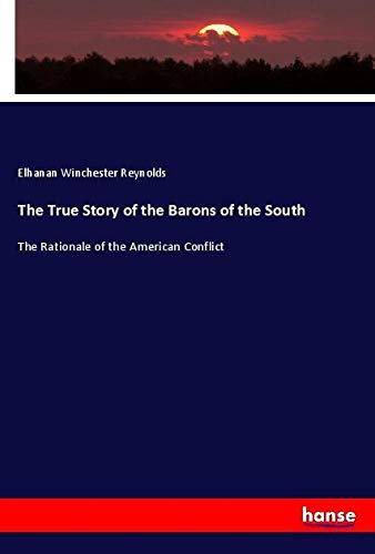 The True Story of the Barons of the South: The Rationale of the American Conflict