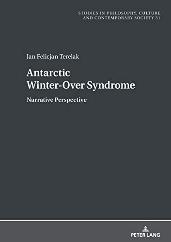 Antarctic Winter-Over Syndrome: Narrative Perspective (Studies in Social Sciences, Philosophy and History of Ideas, Band 31)