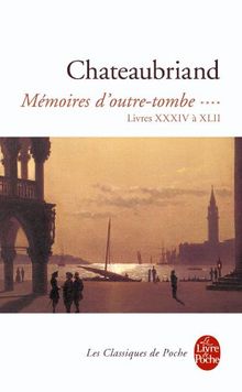 Mémoires d'outre-tombe. Vol. 4. Livres XXXIV à XLII