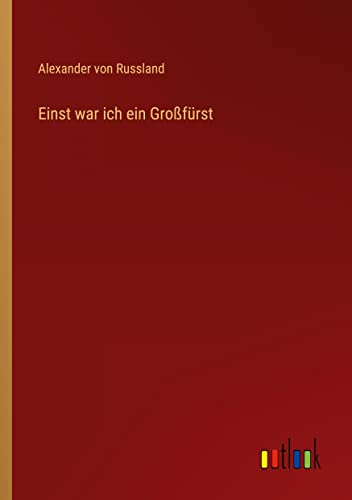 Einst war ich ein Großfürst