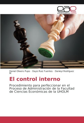 El control interno: Procedimiento para perfeccionar en el Proceso de Administración de la Facultad de Ciencias Económicas de la UHOLM