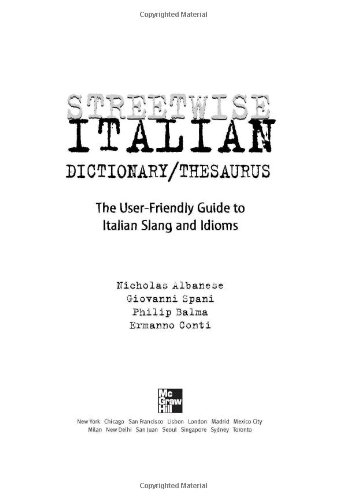 Streetwise Italian Dictionary/Thesaurus: The User-Friendly Guide to Spanish Slang and Idioms: The User-friendly Guide to Italian Slang and Idioms (Streetwise...Series)